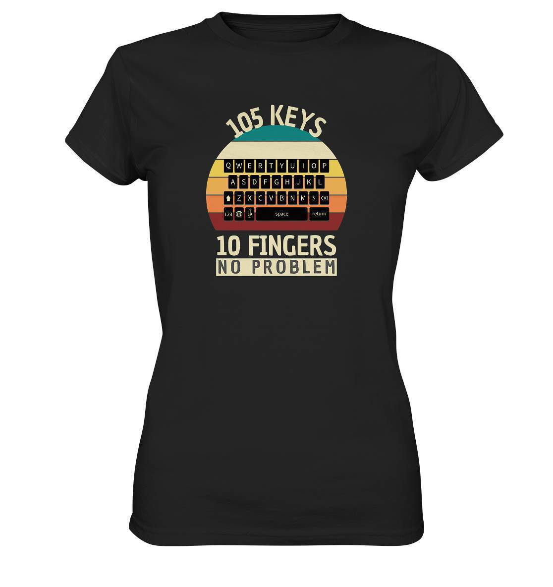 "105 Keys - 10 Fingers - No Problem" Fun für aller Computer Nerds - No1 Zocker, Autoren oder Texter - Ladies Premium Shirt-10 finger schreiben,autor,computer,copywriter,funshirt,geboren zum zocken,geborener zocker,geschenk,geschenkidee,pc,tastatur,texten,texter,zocken,zockerleidenschaft,überraschung