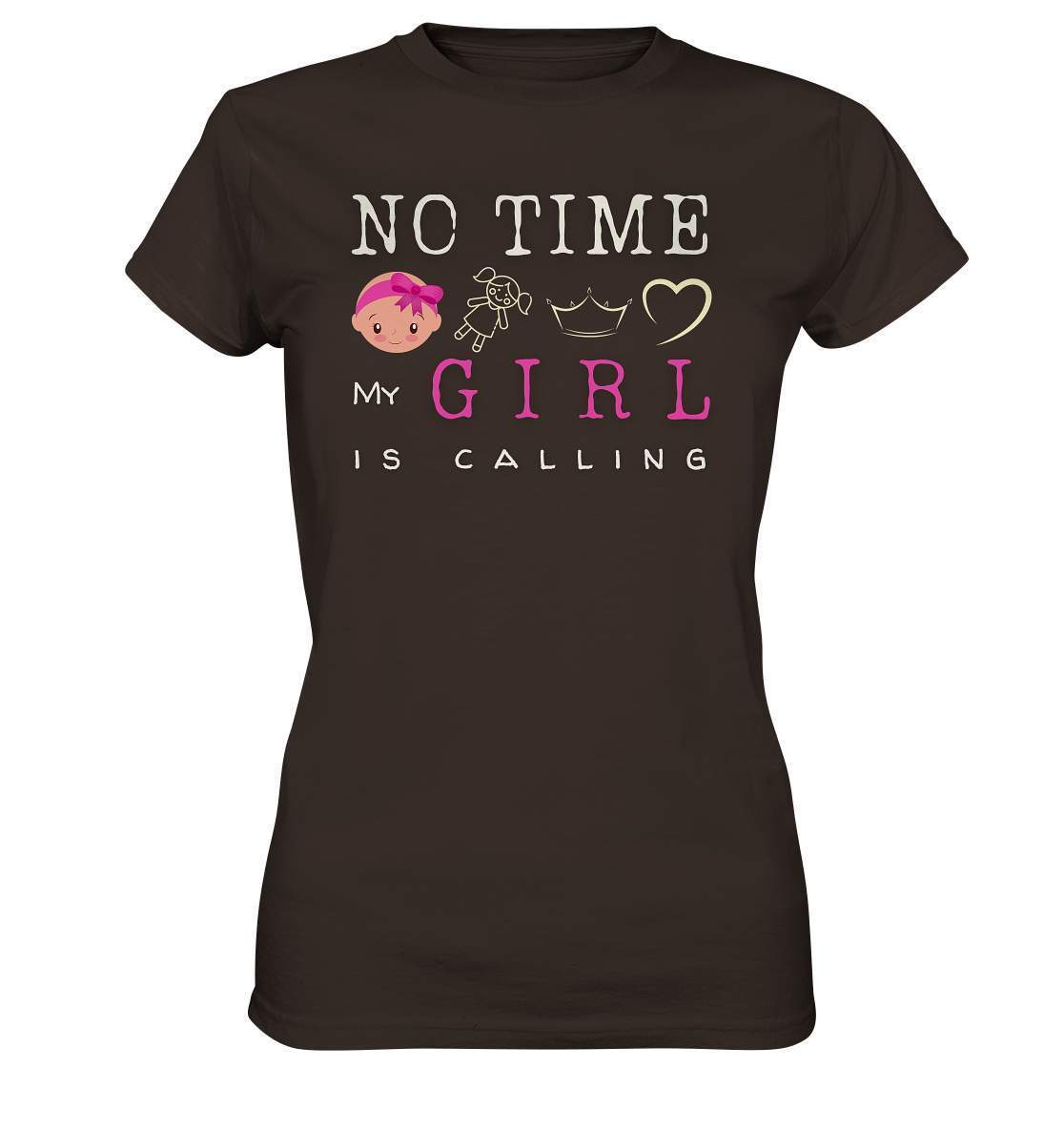 "No Time! My Girl Is Calling" für alle stolzen Mamas und Papas - Ladies Premium Shirt-baby shower,baby shower party,du wirst papa,es wird ein mädchen,für Mama,für Papa,geschenk,geschenkidee,kleines mädchen,mama shirt,my girl,mädchen,papa shirt,team blau,team rosa,überraschung