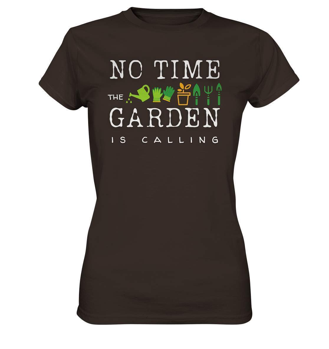 No Time the Garden is calling - Beruftsgärtner Hobbygärtner - Ladies Premium Shirt-funshirt,gartenhelfer,gartenleidenschaft,gartenoutfit,gärtner,gärtnerliebe,landschaftsgärner. gartenausrüstung,landschaftsgärtner