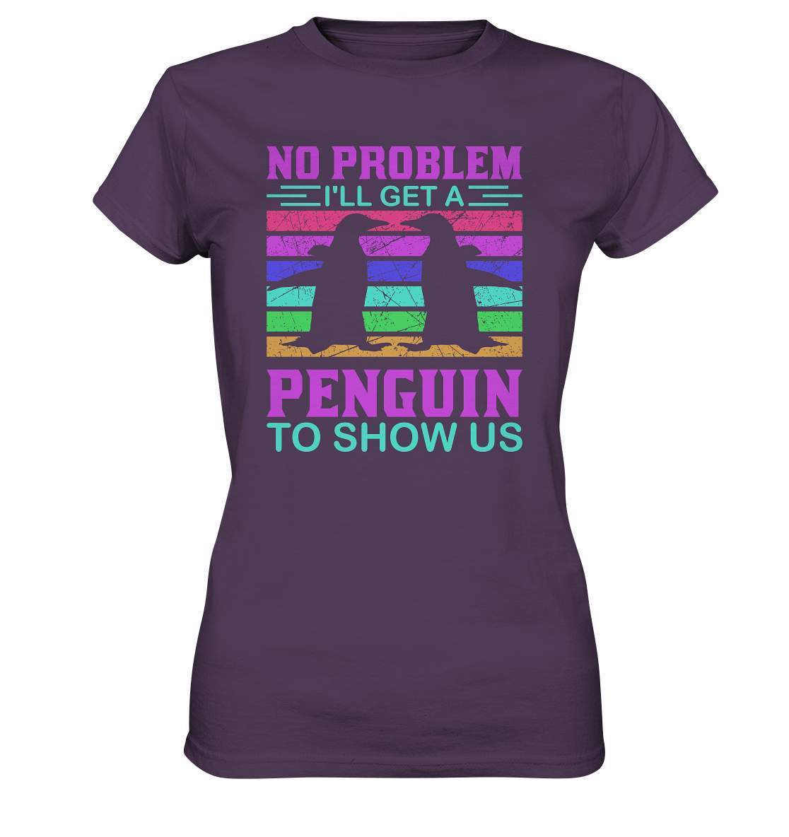 Pinguin No Problem I'll get a Penguin to show us  - Ladies Premium Shirt-bild pinguin,get a Penguin to show us,humboldt pinguin,pinguin,Pinguin Bild,pinguin clipart,pinguin comic,pinguin druck,pinguin shirt,pinguin t-shirt,plitsch platsch pinguin