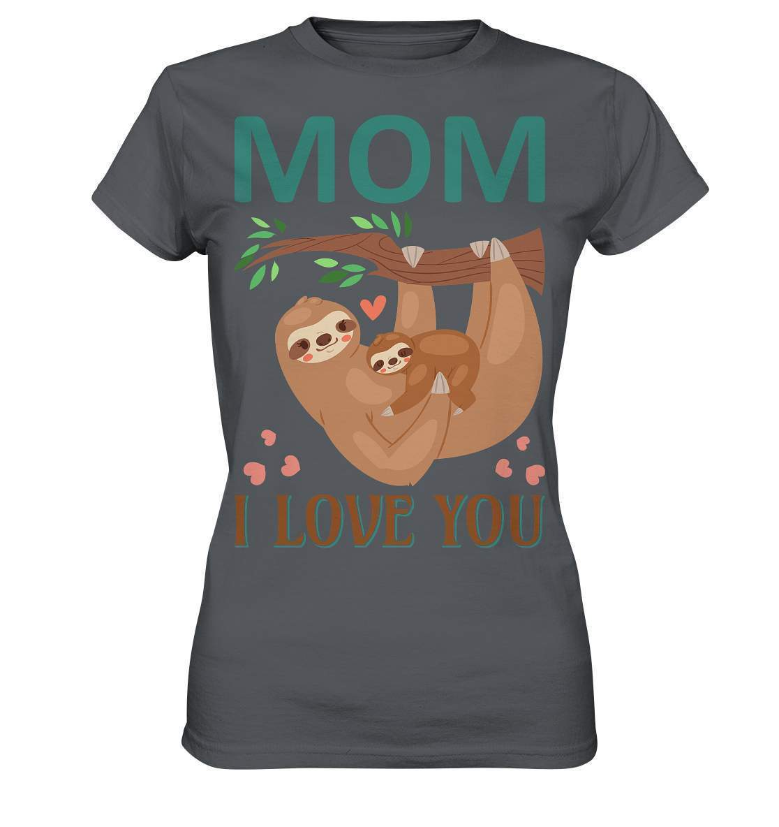 Faultier Mom, I Love You - Ladies Premium Shirt-3 finger faultier,3 zehen faultier,das faultier,ein faultier,faul,Faultier,faultier shirt,faultier t shirt damen,faultierfarm,faultiermotiv,Mom I Love You,riesenfaultier,t-shirt mit faultier