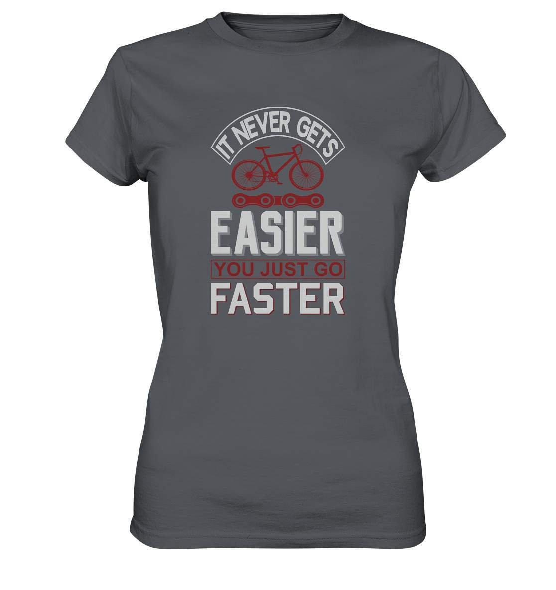 Fahrrad It never gets Easier, you just go Faster - Ladies Premium Shirt-bike,bike damen,e-bike trekking,fahrrad,fahrrad damen,fahrrad einfach,fahrrad fahren,fahrrad herren,fahrrad test,fahrradbekleidung,fahrradtour,It never gets Easier you just go Faster,mountainbike