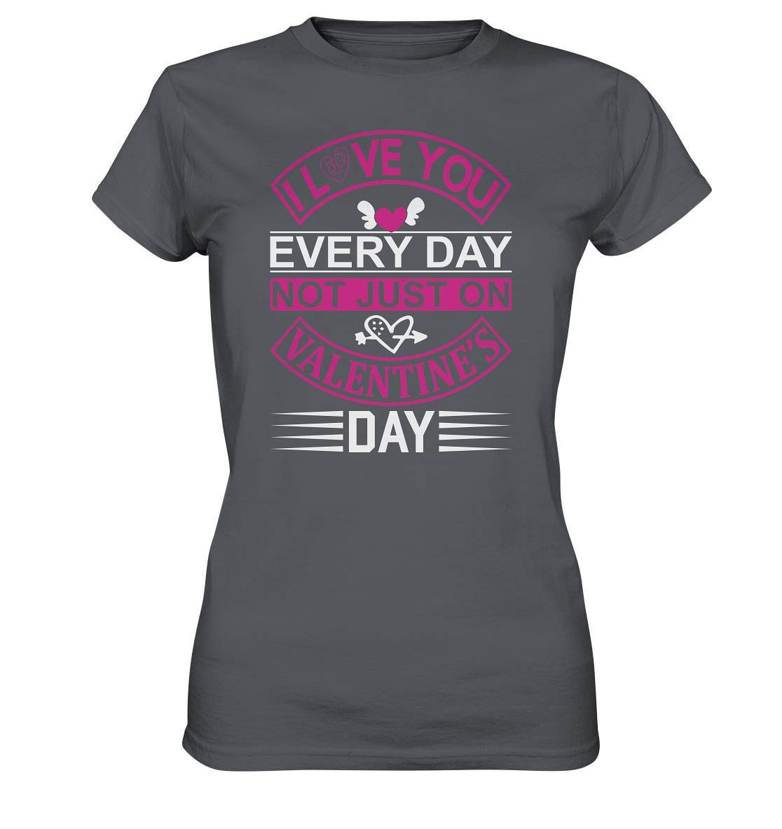 Valentinstag I love you every Day not just on Valentines Day - Ladies Premium Shirt-14 Februar,Anti Valentinstag,be my valentine,frisch verliebt,für verliebte,große Liebe,I love you every Day not just on Valentines Day,lover,tag der verliebten,valentines day,Valentinstag,Valentinstag Geschenk,Valentinstag Ideen