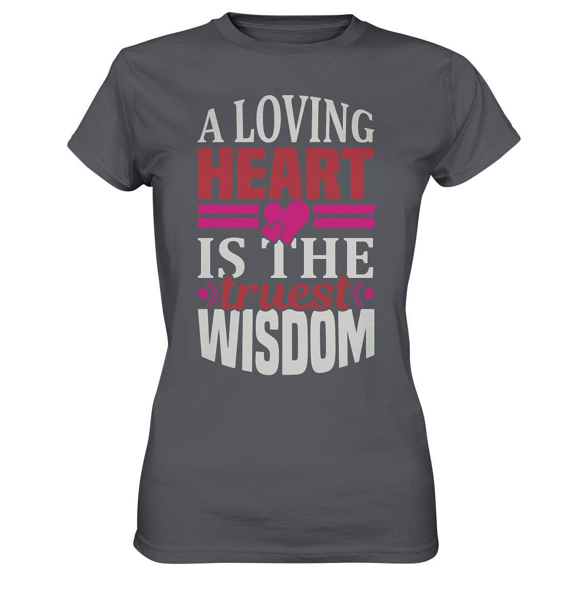 A Loving Heart is the truest Wisdom Valentinstag - Ladies Premium Shirt-14 Februar,A Loving Heart is the truest Wisdom,Anti Valentinstag,be my valentine,frisch verliebt,für verliebte,große Liebe,lover,tag der verliebten,valentines day,Valentinstag,Valentinstag Geschenk,Valentinstag Ideen