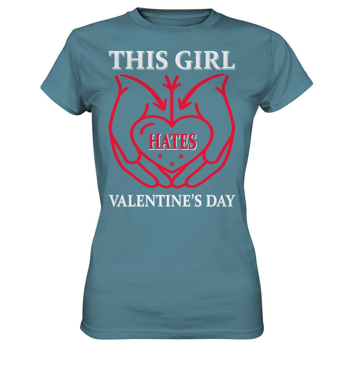 Valentinstag This Girl hates Valentines Day - Ladies Premium Shirt-14. Februar,be my valentine,couple,große Liebe,hate valentines day,lover,tag der verliebten,valentines day,Valentinstag,Valentinstag Geschenk,Valentinstag Ideen,Valentinstag Partnerlook,verliebt