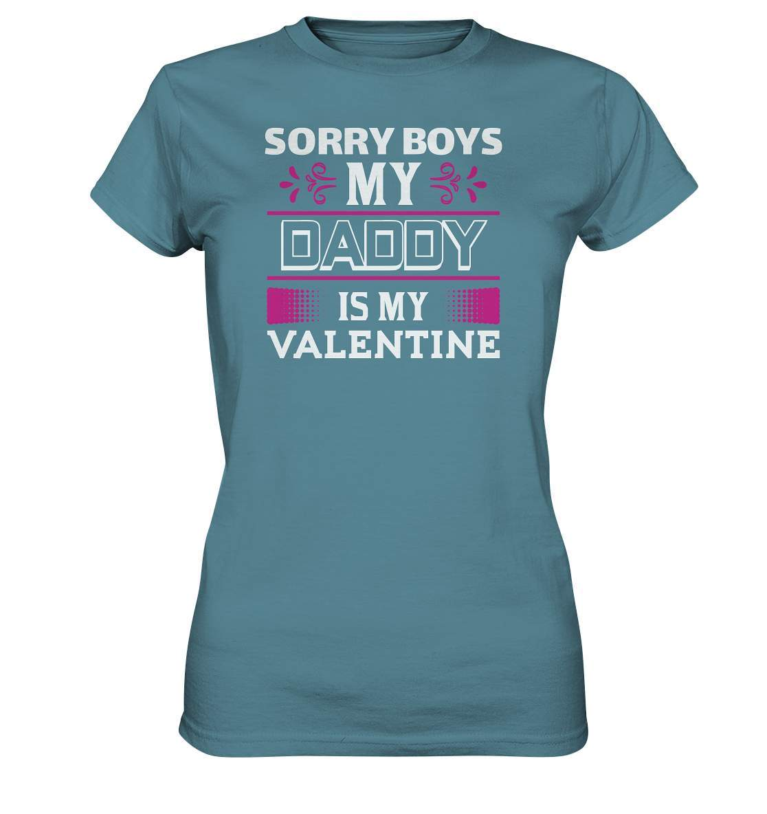 Mädchen Sorry Boys Daddy is my Valentine Valentinstag - Ladies Premium Shirt-14 Februar,Anti Valentinstag,be my valentine,Daddy,daddy is my valentine,für verliebte,große Liebe,lover,tag der verliebten,valentines day,Valentinstag,Valentinstag Geschenk,Valentinstag Ideen