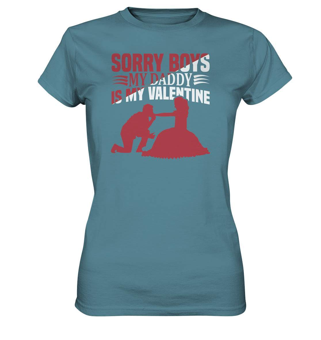 Valentinstag Sorry Boys my Daddy is my Valentine - Ladies Premium Shirt-14 Februar,Anti Valentinstag,be my valentine,Daddy is my Valentine,frisch verliebt,für verliebte,große Liebe,lover,tag der verliebten,valentines day,Valentinstag,Valentinstag Geschenk,Valentinstag Ideen