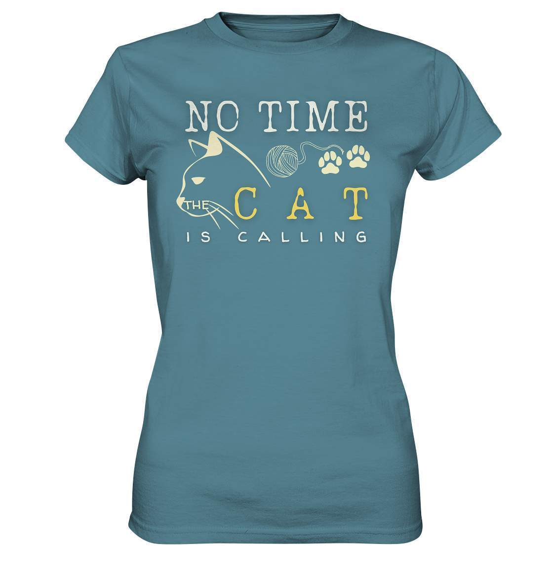 No Time The Cat Is Calling - Katzenliebhaber - Ladies Premium Shirt-auf die Katze gekommen,cat,freude,geburtstgasgeschenk,geschenkidee,humor,Katze,Katzenbesitzer,katzenfan,katzenhalter,katzenliebhaber,katzenshirt,spaß