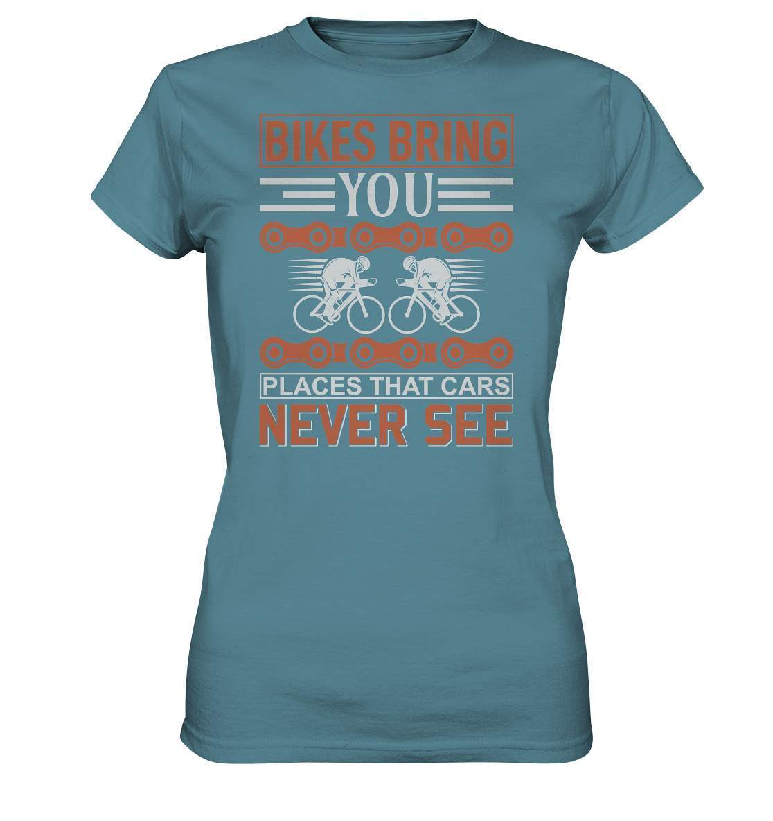 Fahrrad Bikes bring you Places that Cars never see - Ladies Premium Shirt-bike,bike damen,e-bike trekking,fahrrad,fahrrad damen,fahrrad einfach,fahrrad fahren,fahrrad herren,fahrrad test,fahrradbekleidung,fahrradtour,mountainbike,Places that Cars never see