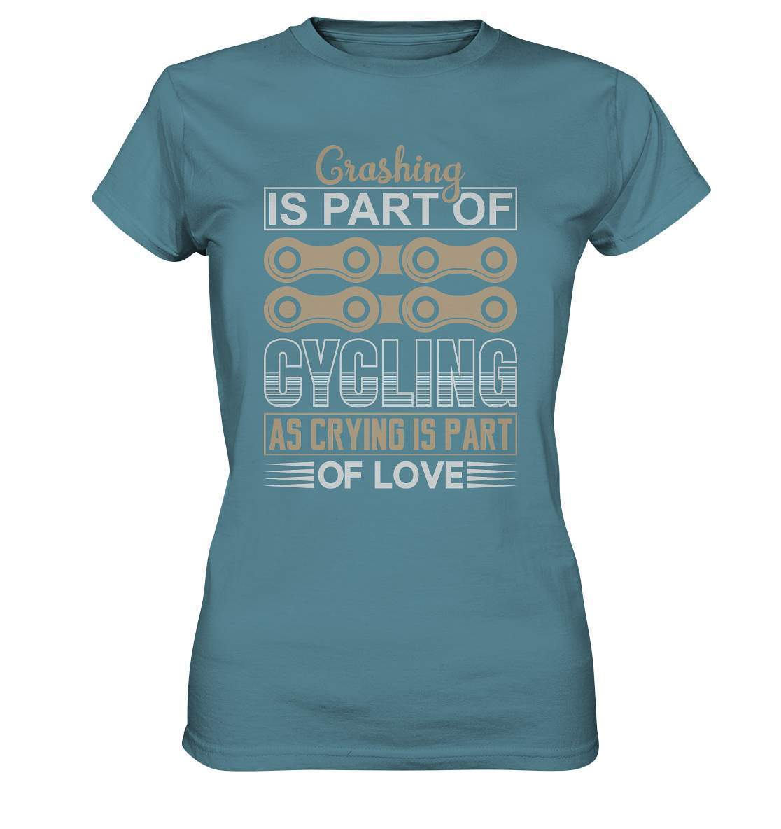 Fahrrad Crashing is Part of Cycling as Crying is Part of Love - Ladies Premium Shirt-Crashing is Part of Cycling,downhill,Fahrrad,fahrradbekleidung,fahrradbekleidung damen,fahrradbekleidung herren,Fahrradfahrer,geschenk für radfahrer,leidenschaft,Mountain Bike,Radfahrer,radfahrer nebeneinander,xxl fahrrad