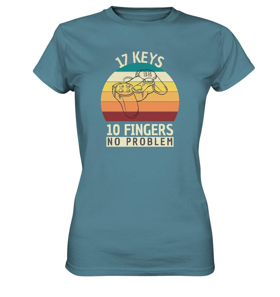 "17 Keys - 10 Fingers - No Problem" Fun für alle Computer Nerds - No1 Zocker und Gamer - Ladies Premium Shirt-10 finger 17 tasten,computer,controller,frau,fun,funshirt,gamepad,gamer,geboren zum zocken,geborener zocker,geschenk,geschenkidee,joystick,junge,Konsole,mann,mädchen,pc,spielkonsole,zocken,zockerleidenschaft,überraschung