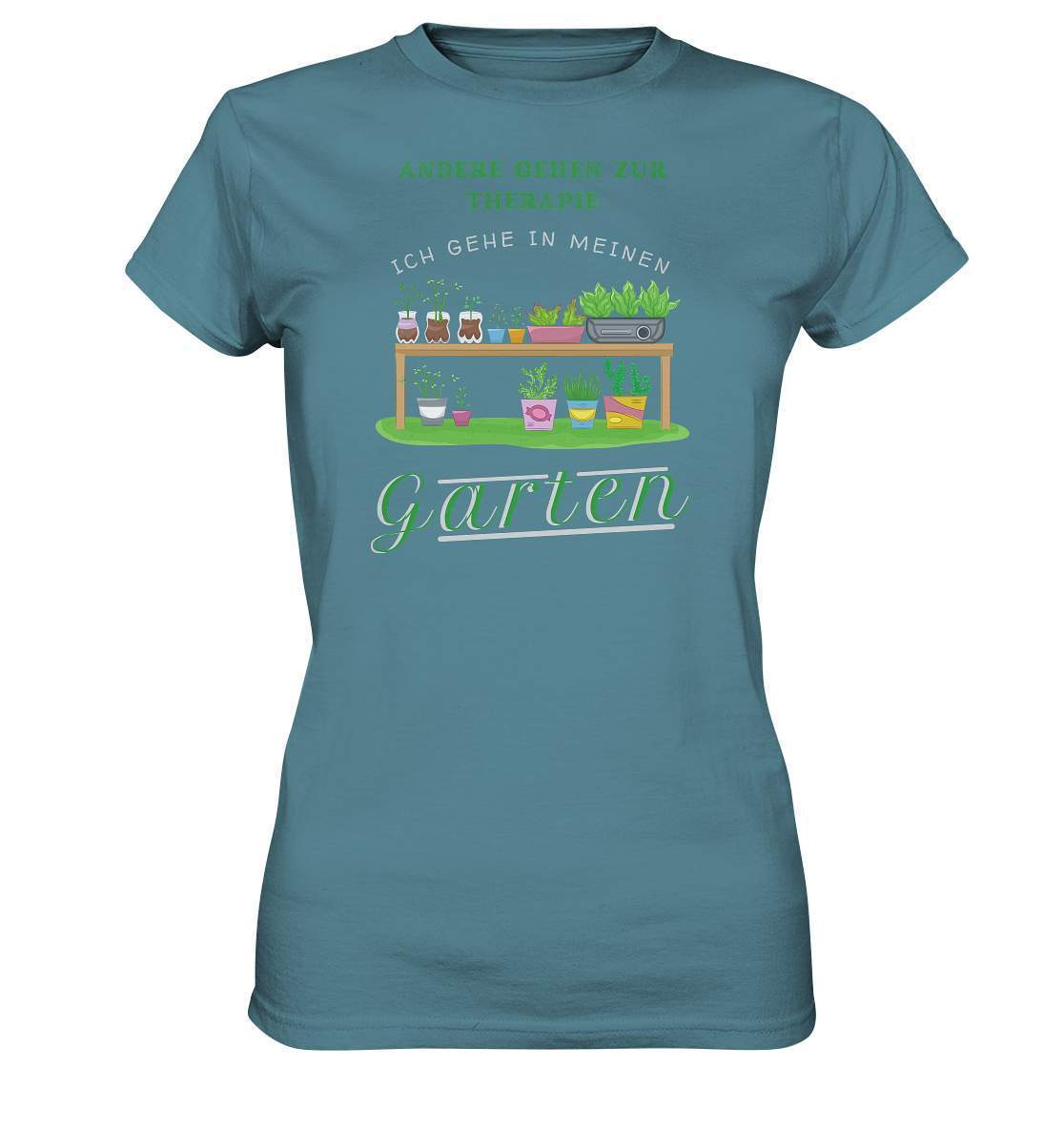 Andere gehen zur Therapie Ich gehe in meinen Garten Gärtner- Ladies Premium Shirt-funshirt,garten therapie t-shirt,gartenausrüstung,gartenhelfer,gartenleidenschaft,gartenliebe,gartenoutfit,gärtner,gärtnerliebe,kleingärtner,landschaftsgärtner,Pflanztisch,therapie garten