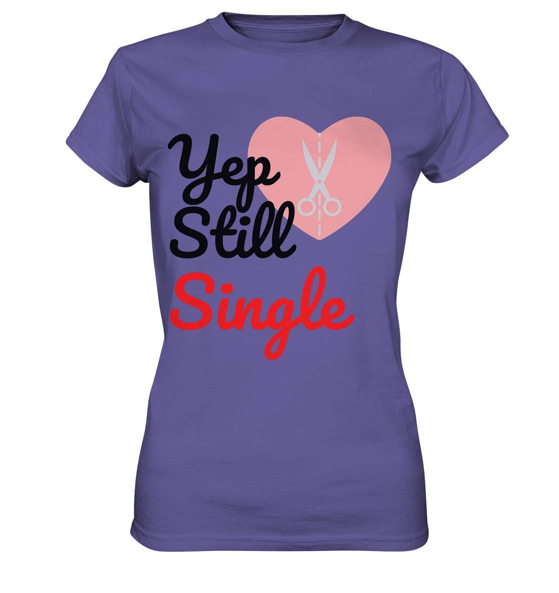 Valentinstag Yeb Still Single Broken Heart Perfekt für Singles - Ladies Premium Shirt-14. Februar,be my valentine,gebrochenes Herz,getrennt,große Liebe,herz,liebe,Single,tag der verliebten,Trennung,valentines day,Valentinstag,Valentinstag für Frauen,Valentinstag für Männer,Valentinstag Geschenk,Valentinstag Ideen,verliebt