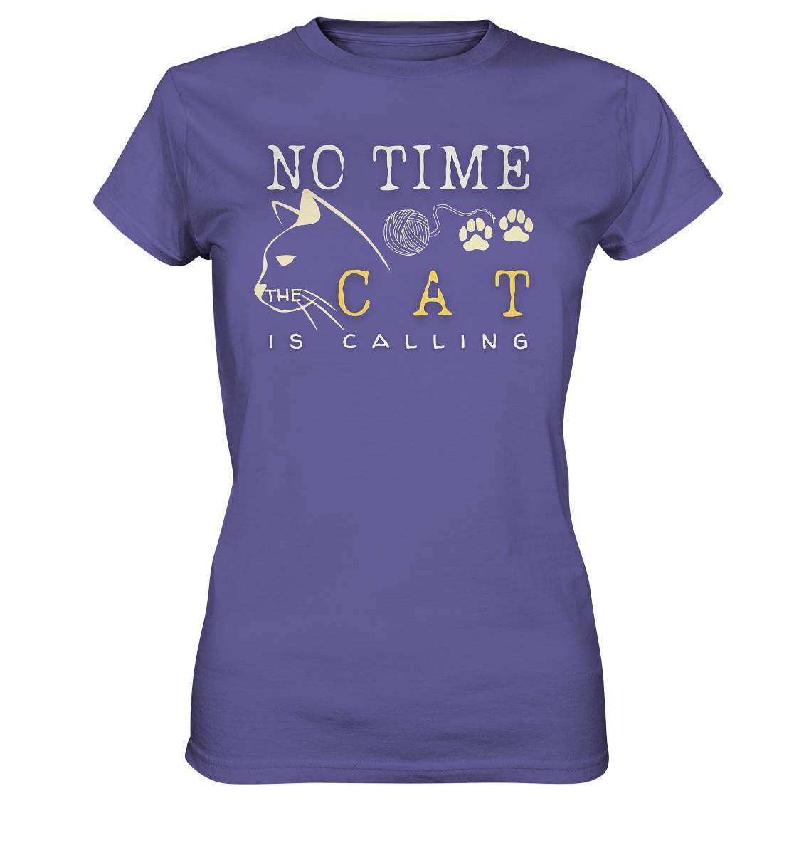 No Time The Cat Is Calling - Katzenliebhaber - Ladies Premium Shirt-auf die Katze gekommen,cat,freude,geburtstgasgeschenk,geschenkidee,humor,Katze,Katzenbesitzer,katzenfan,katzenhalter,katzenliebhaber,katzenshirt,spaß