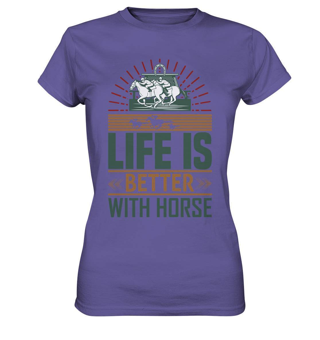 Pferde Life is better with Horse  - Ladies Premium Shirt-dressur,dressurpferd,haflinger,life is better with horse,Pferd,pony,ponyhof,reiter,reitsport,reitverein,sattel,springpferd,springreiten