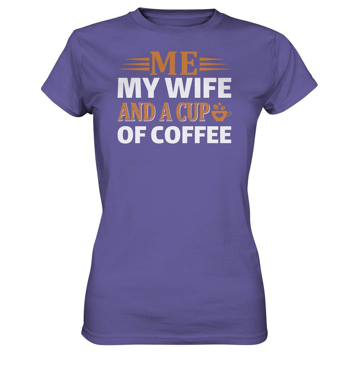 Kaffee Me My Wife and a Cup of Coffee Kaffeeliebhaber - Ladies Premium Shirt-coffee t shirt,espresso t shirt,Frühaufsteher,geschenke für kaffeeliebhaber,i like coffee t shirt,kaffee,kaffeejunkie,Kaffeekanne,kaffeeliebhaber geschenk,kaffeesüchtig,langschläfer,Me My Wife and a Cup of Coffee,Morgenmuffel