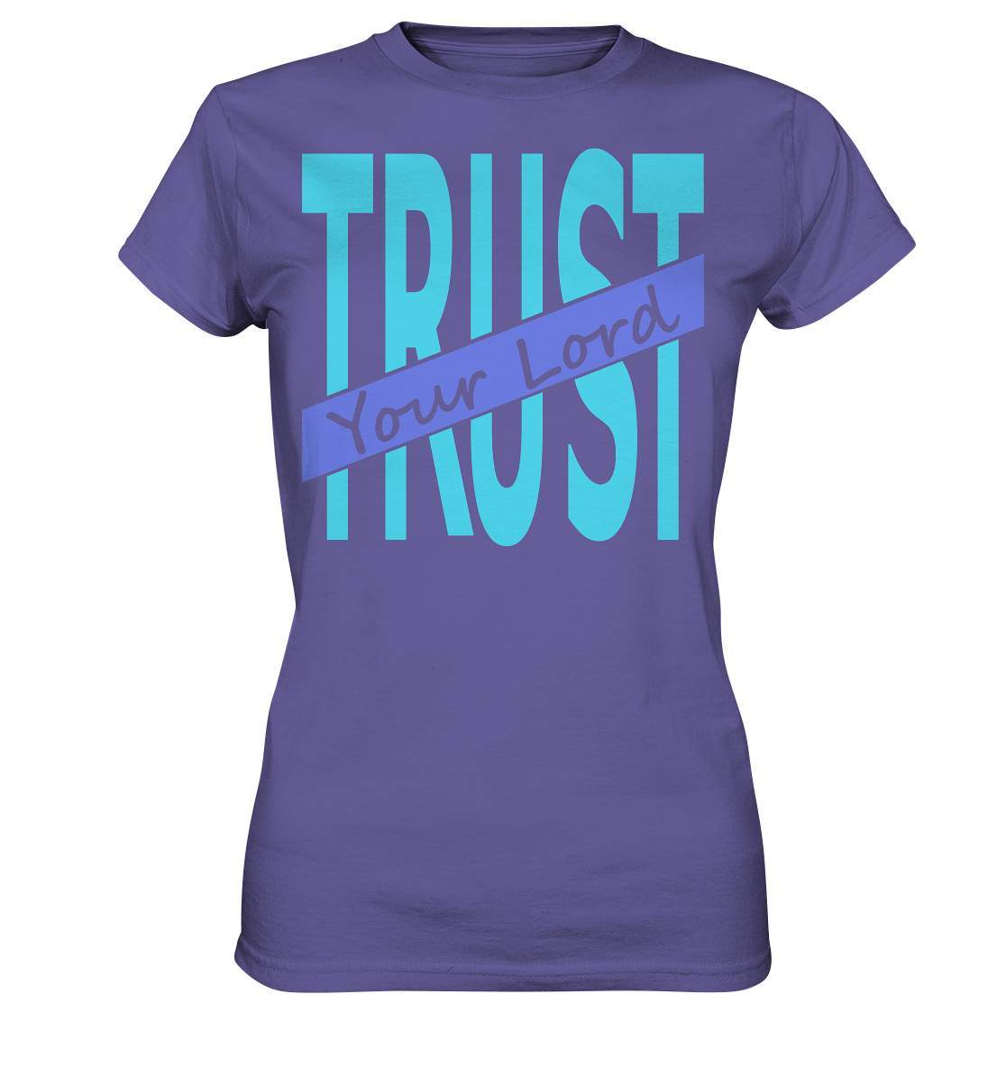 Glauben Beten Vertrauen Trust Your Lord - Ladies Premium Shirt-altes testament,bibel,bibelspruch,christ,christen,christentum,feind der Angst,glauben,Jesus,jesus christus,liebe,neues testament,trust your lord