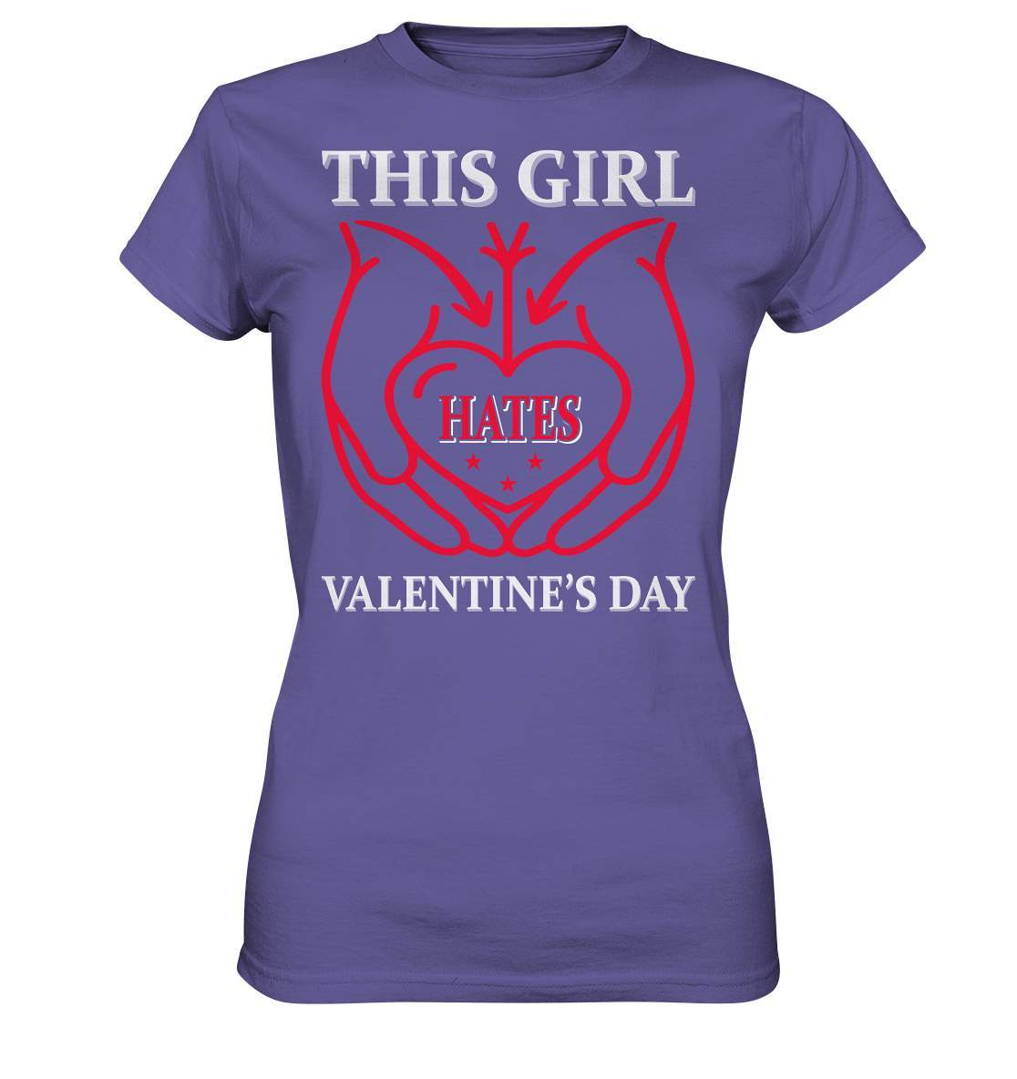 Valentinstag This Girl hates Valentines Day - Ladies Premium Shirt-14. Februar,be my valentine,couple,große Liebe,hate valentines day,lover,tag der verliebten,valentines day,Valentinstag,Valentinstag Geschenk,Valentinstag Ideen,Valentinstag Partnerlook,verliebt