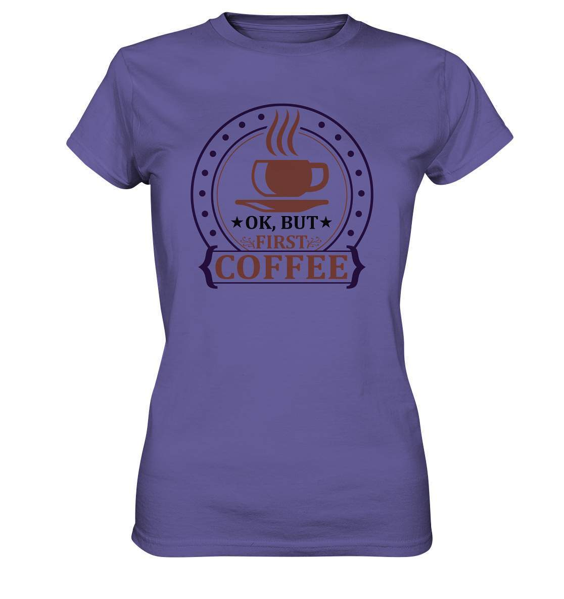 Kaffee OK. But first Coffee Kaffeeliebhaber - Ladies Premium Shirt-coffee t shirt,espresso t shirt,Frühaufsteher,geschenke für kaffeeliebhaber,i like coffee t shirt,kaffee,kaffeejunkie,Kaffeekanne,kaffeeliebhaber geschenk,kaffeesüchtig,langschläfer,Morgenmuffel,OK But first Coffee