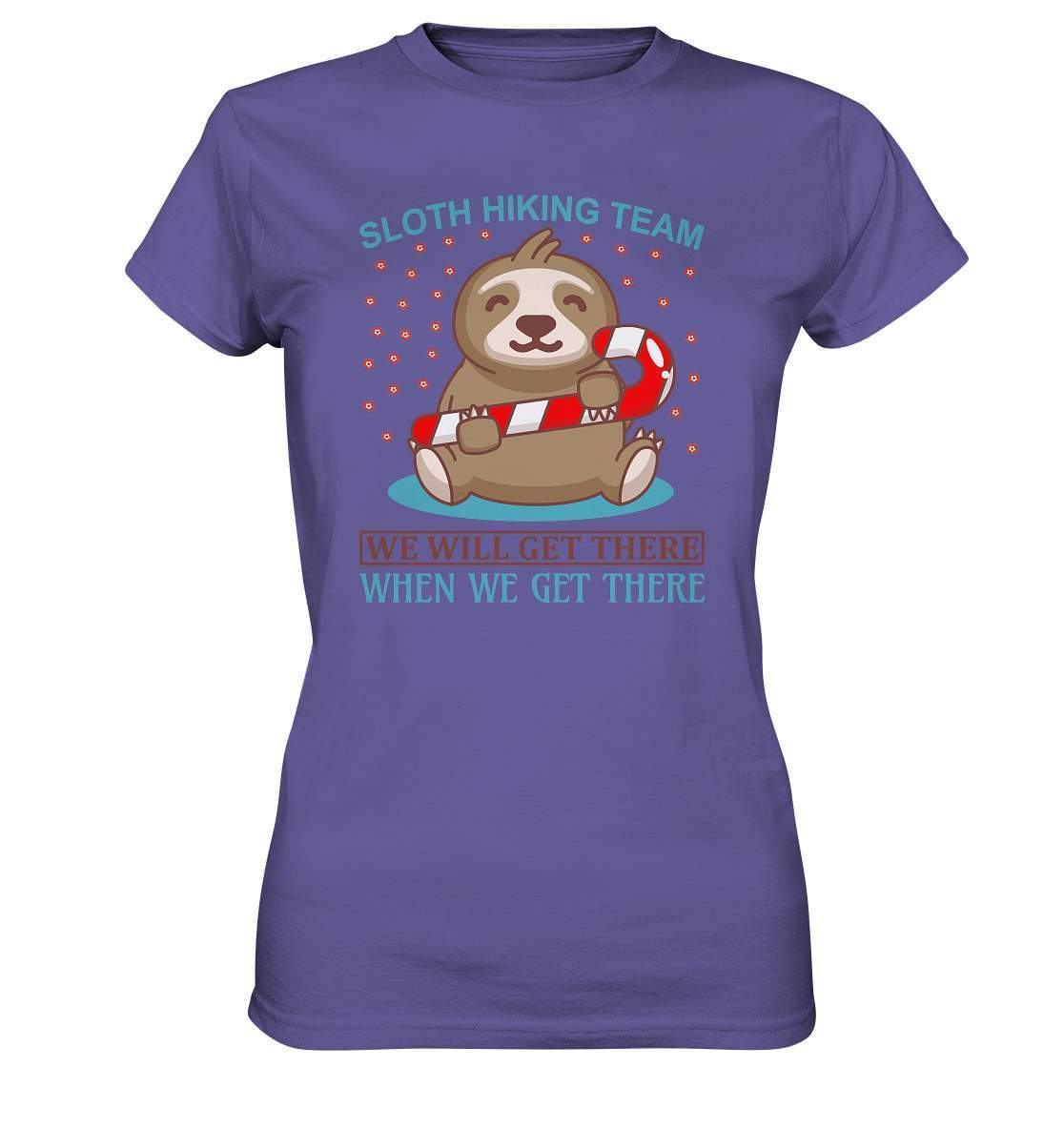 Faultier Sloth Hiking Team We will get there when we get there - Ladies Premium Shirt-3 finger faultier,3 zehen faultier,das faultier,ein faultier,faul,Faultier,faultier shirt,faultier t shirt damen,faultierfarm,faultiermotiv,riesenfaultier,Sloth Hiking Team,t-shirt mit faultier