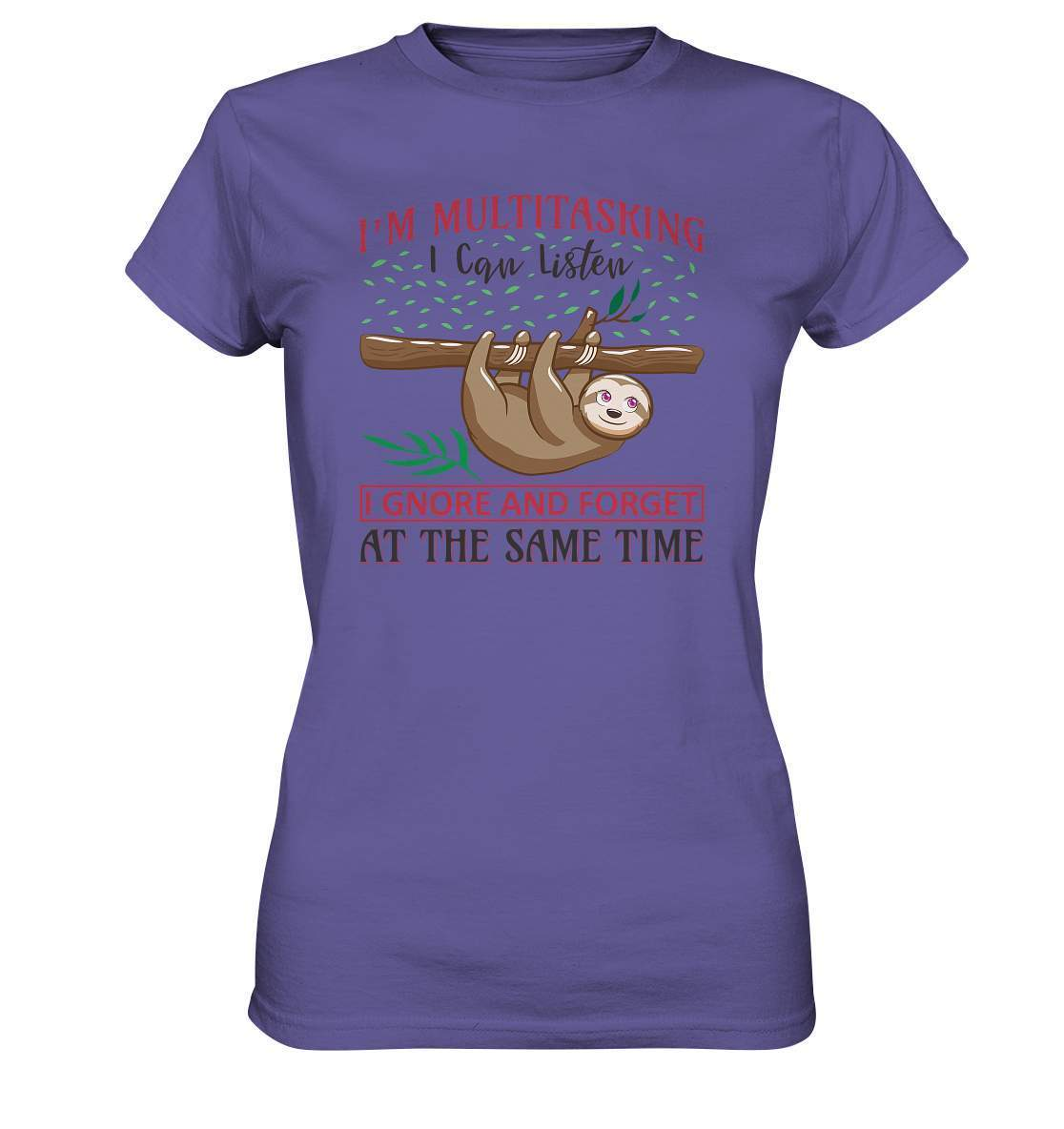 Faultier I'm Multitasking I can Listen Ignore and forget at the same Time - Ladies Premium Shirt-3 finger faultier,3 zehen faultier,das faultier,ein faultier,faul,Faultier,faultier shirt,faultier t shirt damen,faultierfarm,faultiermotiv,I am multitasking,riesenfaultier,t-shirt mit faultier