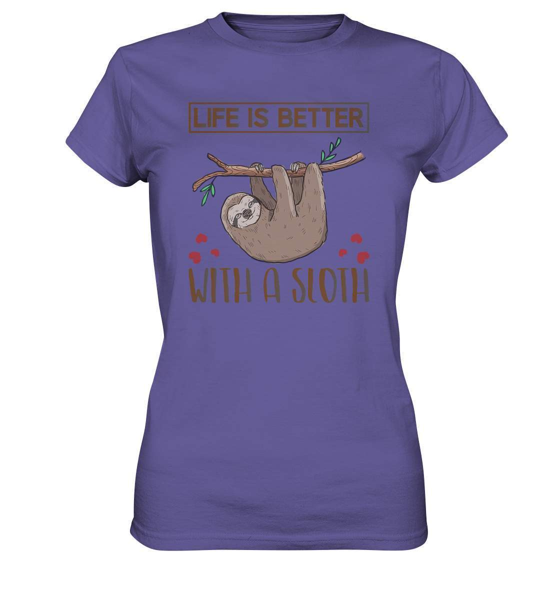 Faultier Life is better with a Sloth - Ladies Premium Shirt-3 finger faultier,3 zehen faultier,das faultier,ein faultier,faul,Faultier,faultier shirt,faultier t shirt damen,faultierfarm,faultiermotiv,Life is better with a Sloth,riesenfaultier,t-shirt mit faultier