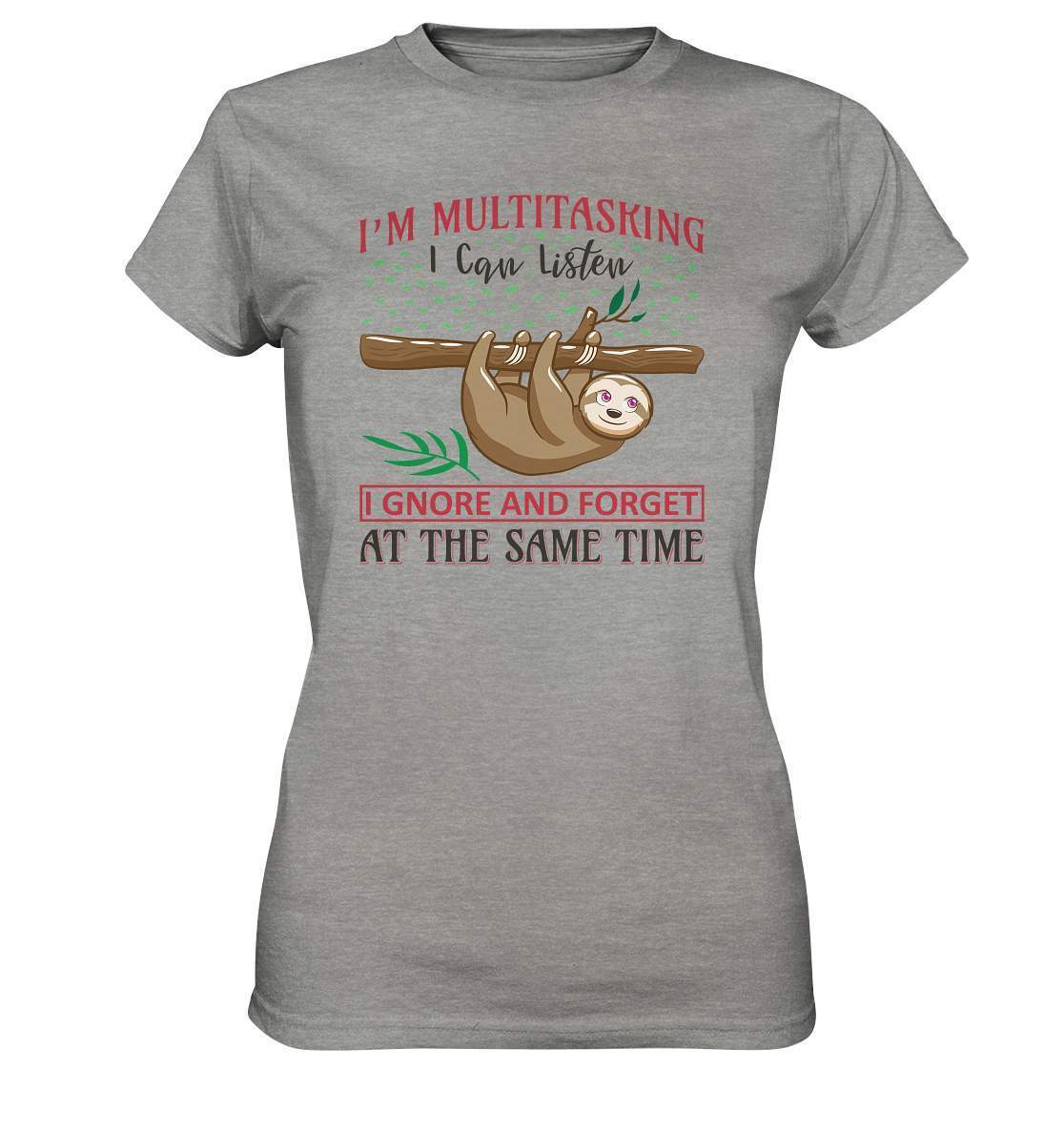 Faultier I'm Multitasking I can Listen Ignore and forget at the same Time - Ladies Premium Shirt-3 finger faultier,3 zehen faultier,das faultier,ein faultier,faul,Faultier,faultier shirt,faultier t shirt damen,faultierfarm,faultiermotiv,I am multitasking,riesenfaultier,t-shirt mit faultier