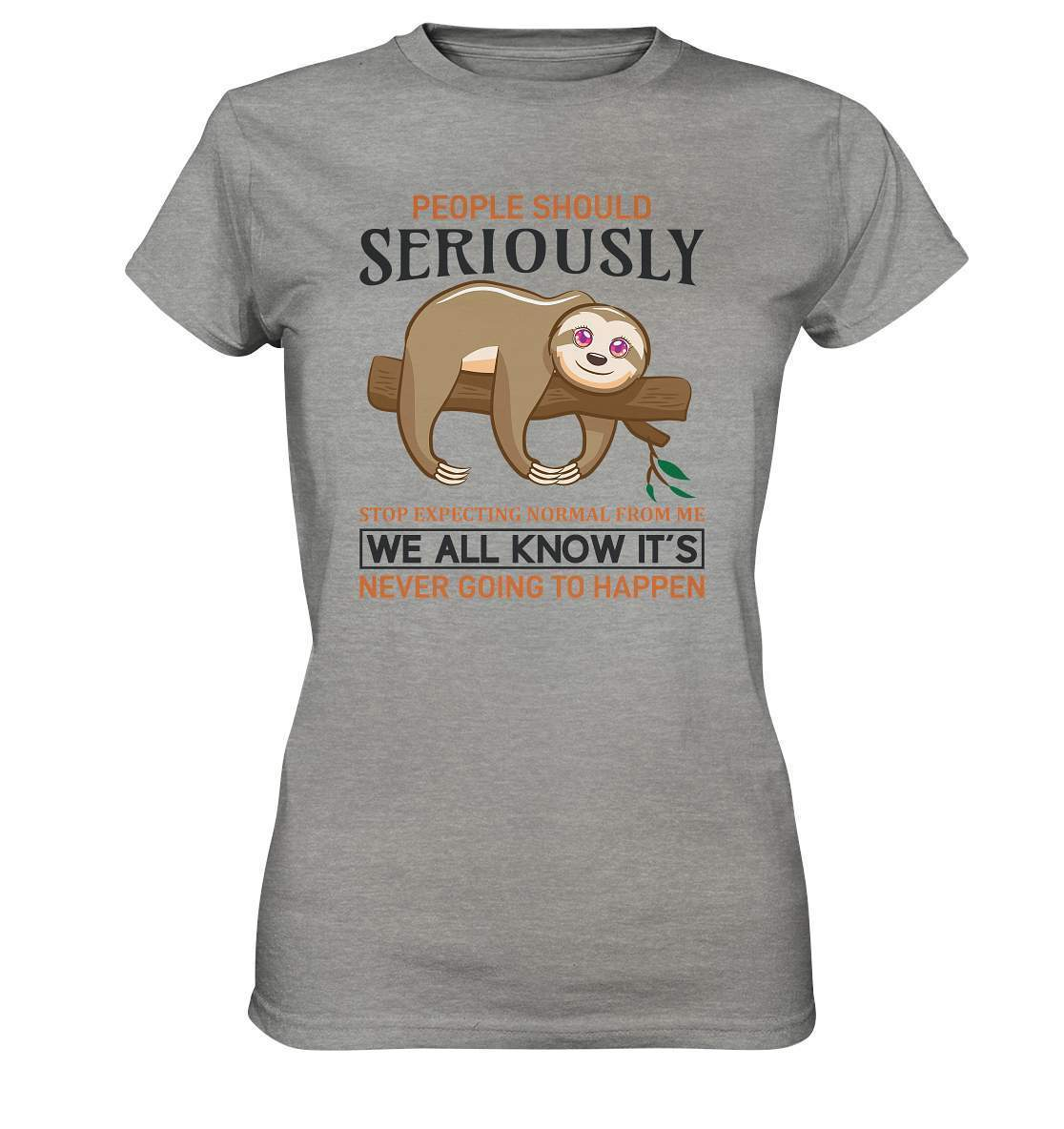 Faultier People Should Seriously Stop Expecting normal from me We All Know It's never going to Happen - Ladies Premium Shirt-3 finger faultier,3 zehen faultier,das faultier,ein faultier,faul,Faultier,faultier shirt,faultier t shirt damen,faultierfarm,faultiermotiv,Normalität erwarten,riesenfaultier,t-shirt mit faultier