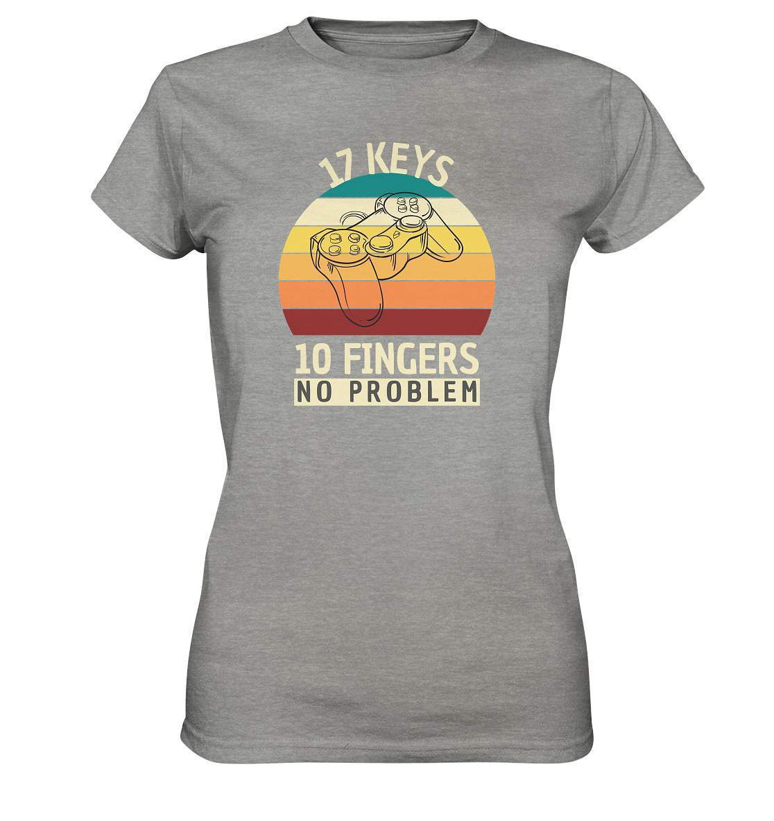 "17 Keys - 10 Fingers - No Problem" Fun für alle Computer Nerds - No1 Zocker und Gamer - Ladies Premium Shirt-10 finger 17 tasten,computer,controller,frau,fun,funshirt,gamepad,gamer,geboren zum zocken,geborener zocker,geschenk,geschenkidee,joystick,junge,Konsole,mann,mädchen,pc,spielkonsole,zocken,zockerleidenschaft,überraschung