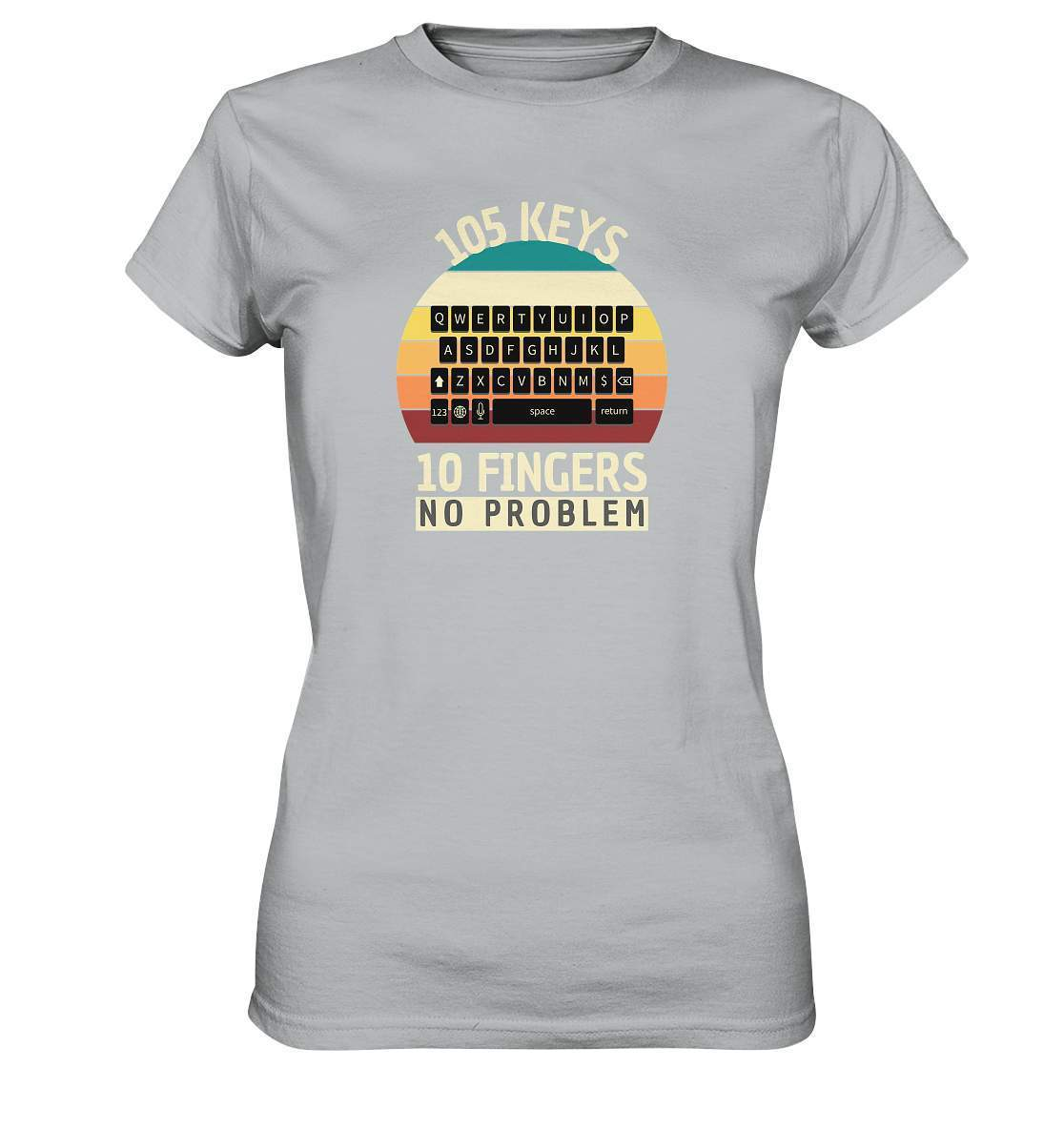 "105 Keys - 10 Fingers - No Problem" Fun für aller Computer Nerds - No1 Zocker, Autoren oder Texter - Ladies Premium Shirt-10 finger schreiben,autor,computer,copywriter,funshirt,geboren zum zocken,geborener zocker,geschenk,geschenkidee,pc,tastatur,texten,texter,zocken,zockerleidenschaft,überraschung