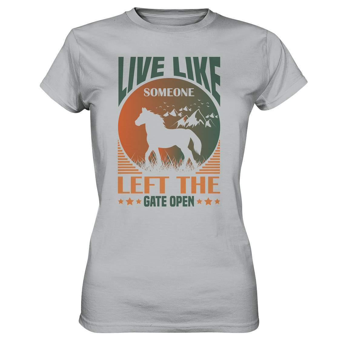 Pferde Live like someone left the Gate open - Ladies Premium Shirt-dressur,dressurpferd,haflinger,Live like someone left Gate open,Pferd,pony,ponyhof,reiter,reitsport,reitverein,sattel,springpferd,springreiten