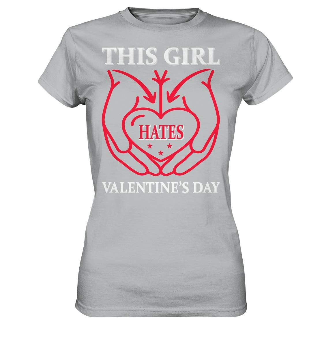 Valentinstag This Girl hates Valentines Day - Ladies Premium Shirt-14. Februar,be my valentine,couple,große Liebe,hate valentines day,lover,tag der verliebten,valentines day,Valentinstag,Valentinstag Geschenk,Valentinstag Ideen,Valentinstag Partnerlook,verliebt