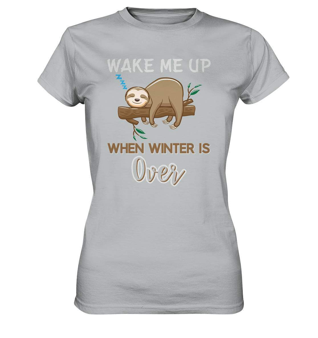 Faultier Wake me up when Winter is over - Ladies Premium Shirt-3 finger faultier,3 zehen faultier,das faultier,ein faultier,faul,Faultier,faultier shirt,faultier t shirt damen,faultierfarm,faultiermotiv,riesenfaultier,t-shirt mit faultier,Wake me up when Winter is over