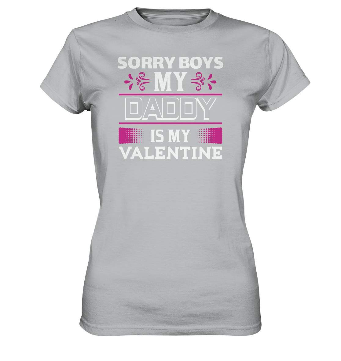 Mädchen Sorry Boys Daddy is my Valentine Valentinstag - Ladies Premium Shirt-14 Februar,Anti Valentinstag,be my valentine,Daddy,daddy is my valentine,für verliebte,große Liebe,lover,tag der verliebten,valentines day,Valentinstag,Valentinstag Geschenk,Valentinstag Ideen