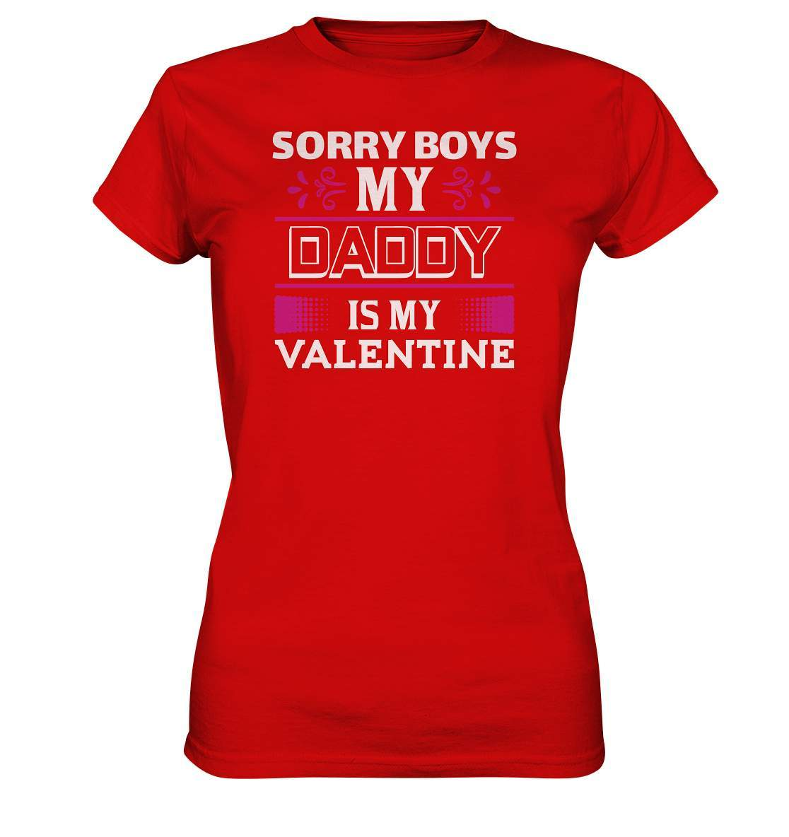 Mädchen Sorry Boys Daddy is my Valentine Valentinstag - Ladies Premium Shirt-14 Februar,Anti Valentinstag,be my valentine,Daddy,daddy is my valentine,für verliebte,große Liebe,lover,tag der verliebten,valentines day,Valentinstag,Valentinstag Geschenk,Valentinstag Ideen