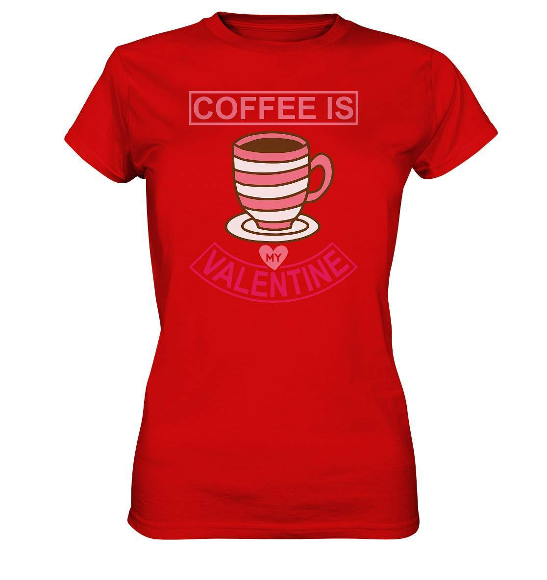 Coffee is my Valentine Valentinstag - Ladies Premium Shirt-14 Februar,Anti Valentinstag,be my valentine,coffee is my valentine,für verliebte,große Liebe,Kaffee,lover,tag der verliebten,valentines day,Valentinstag,Valentinstag Geschenk,Valentinstag Ideen