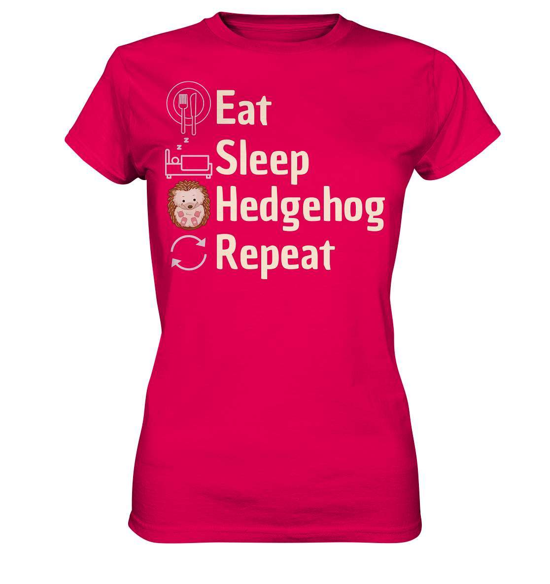 Igel Fan Outfit Eat Sleep Hedgehog Repeat  - Ladies Premium Shirt-geschenkidee,igel,igel fan,igel lover,igel outfit,igel überwintern,igelhaus,liebe zu igeln,waldtiere,waldtierfan,weißbauchigel