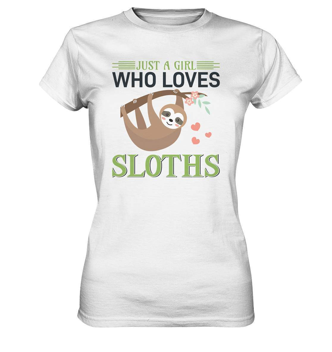 Faultier Just a Girl Who loves Sloths - Ladies Premium Shirt-3 finger faultier,3 zehen faultier,das faultier,ein faultier,faul,Faultier,faultier shirt,faultier t shirt damen,faultierfarm,faultiermotiv,Just a Girl Who loves Sloths,riesenfaultier,t-shirt mit faultier