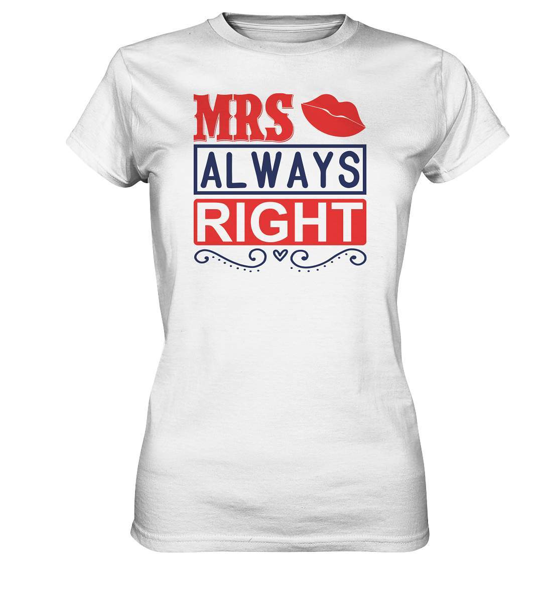 Verliebt Mrs. Always right Valentinstag - Ladies Premium Shirt-14 Februar,Anti Valentinstag,be my valentine,für verliebte,große Liebe,lover,mrs always right,sie hat immer recht,tag der verliebten,valentines day,Valentinstag,Valentinstag Geschenk,Valentinstag Ideen