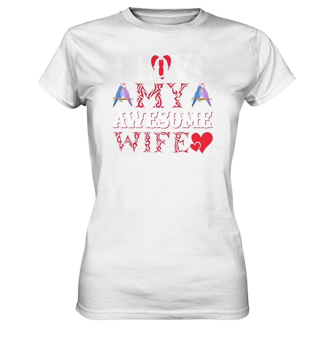 I Love my awesome Wife Valentinstag - Ladies Premium Shirt-14 Februar,Anti Valentinstag,be my valentine,frisch verliebt,für verliebte,große Liebe,I Love my awesome Wife,lover,tag der verliebten,valentines day,Valentinstag,Valentinstag Geschenk,Valentinstag Ideen