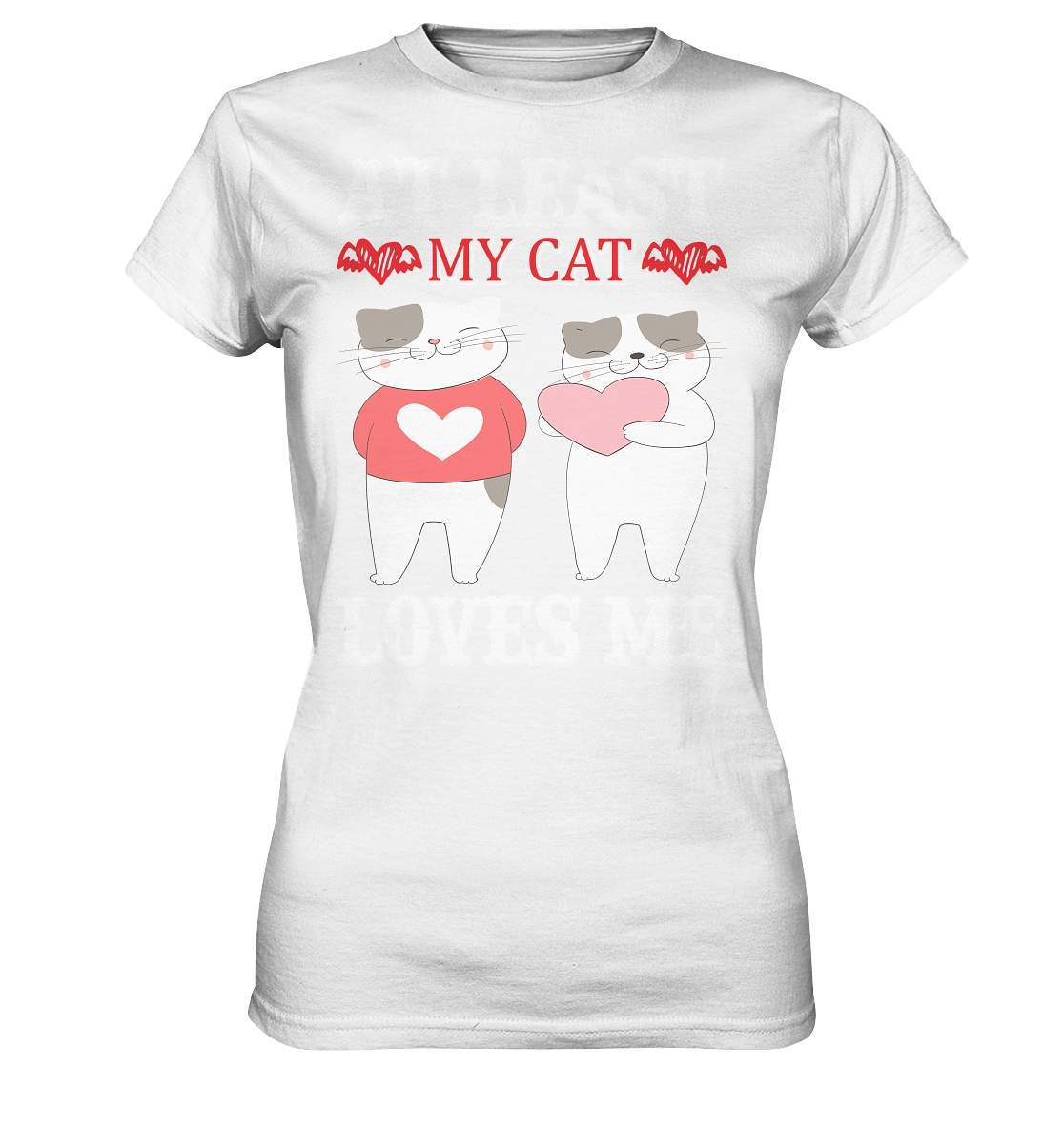 Süße Kätzchen At least my cat loves me Katzen Katzenliebhaber - Ladies Premium Shirt-große Liebe,Katzen Geschenk,Katzen Mutti,Katzen Oma,Katzen Outfit,Katzen T-Shirt,katzenhaare,Katzenliebe,kätzchen,liebe zu Katzen,Meine Katze liebt mich,Valentinstag,verliebt in meine Katze