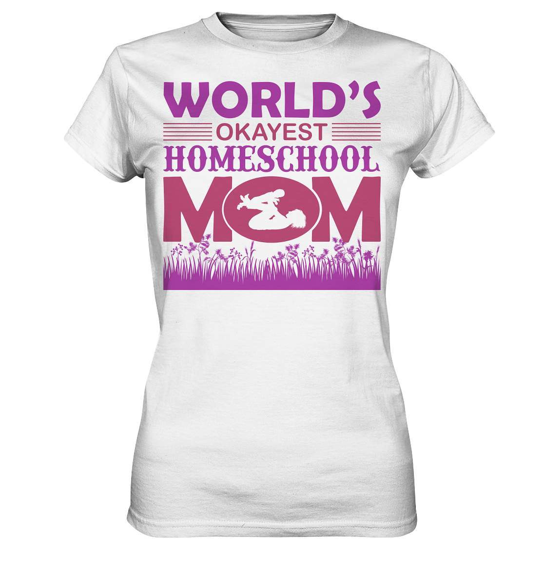 Homeschoolong Dankeschön für Die beste Mama Worlds okayest Homeschool Mom - Ladies Premium Shirt-freies lernen,freilerner,geduld,homeschool,homschooling,lernen,mama,muttertag,pauken,pauker,präsenzpflicht,schulpflicht,zu hause lernen