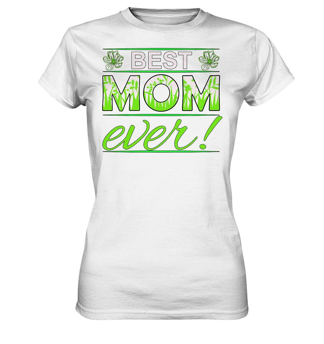 Muttertag Best Mom ever! am 9 Mai  - Ladies Premium Shirt-Best Mom Ever,geschenk zum Muttertag,mama,mutter,mutterliebe,Muttertag,muttertagsgeschenk