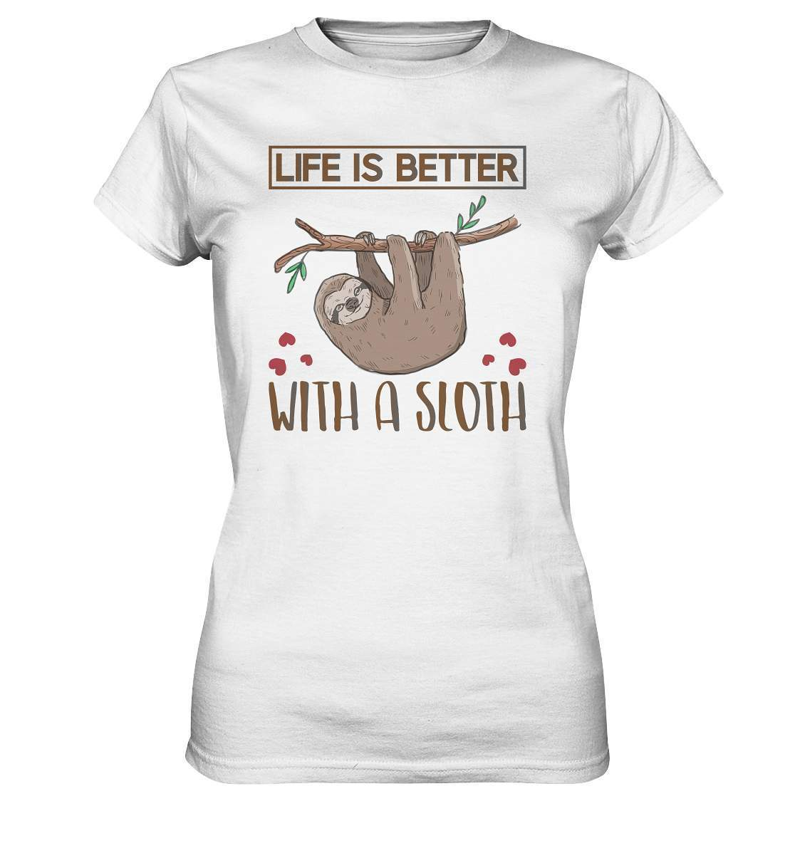 Faultier Life is better with a Sloth - Ladies Premium Shirt-3 finger faultier,3 zehen faultier,das faultier,ein faultier,faul,Faultier,faultier shirt,faultier t shirt damen,faultierfarm,faultiermotiv,Life is better with a Sloth,riesenfaultier,t-shirt mit faultier