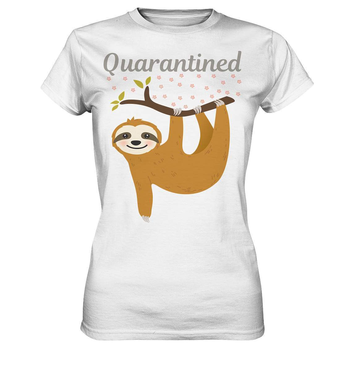 Faultier Quarantined - Ladies Premium Shirt-3 finger faultier,3 zehen faultier,das faultier,ein faultier,faul,Faultier,faultier shirt,faultier t shirt damen,faultierfarm,faultiermotiv,Quarantined,riesenfaultier,t-shirt mit faultier