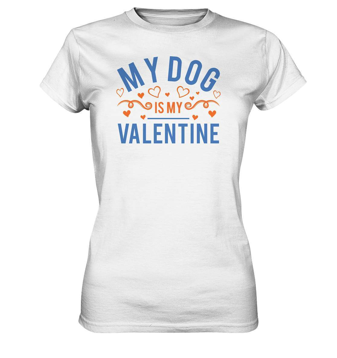 Valentinstag My Dog is my Valentine - Ladies Premium Shirt-14 Februar,Anti Valentinstag,be my valentine,für verliebte,große Liebe,Hunde,lover,my dog is my valentine,tag der verliebten,valentines day,Valentinstag,Valentinstag Geschenk,Valentinstag Ideen