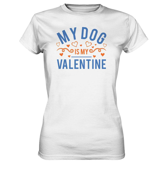 Valentinstag My Dog is my Valentine - Ladies Premium Shirt-14 Februar,Anti Valentinstag,be my valentine,für verliebte,große Liebe,Hunde,lover,my dog is my valentine,tag der verliebten,valentines day,Valentinstag,Valentinstag Geschenk,Valentinstag Ideen