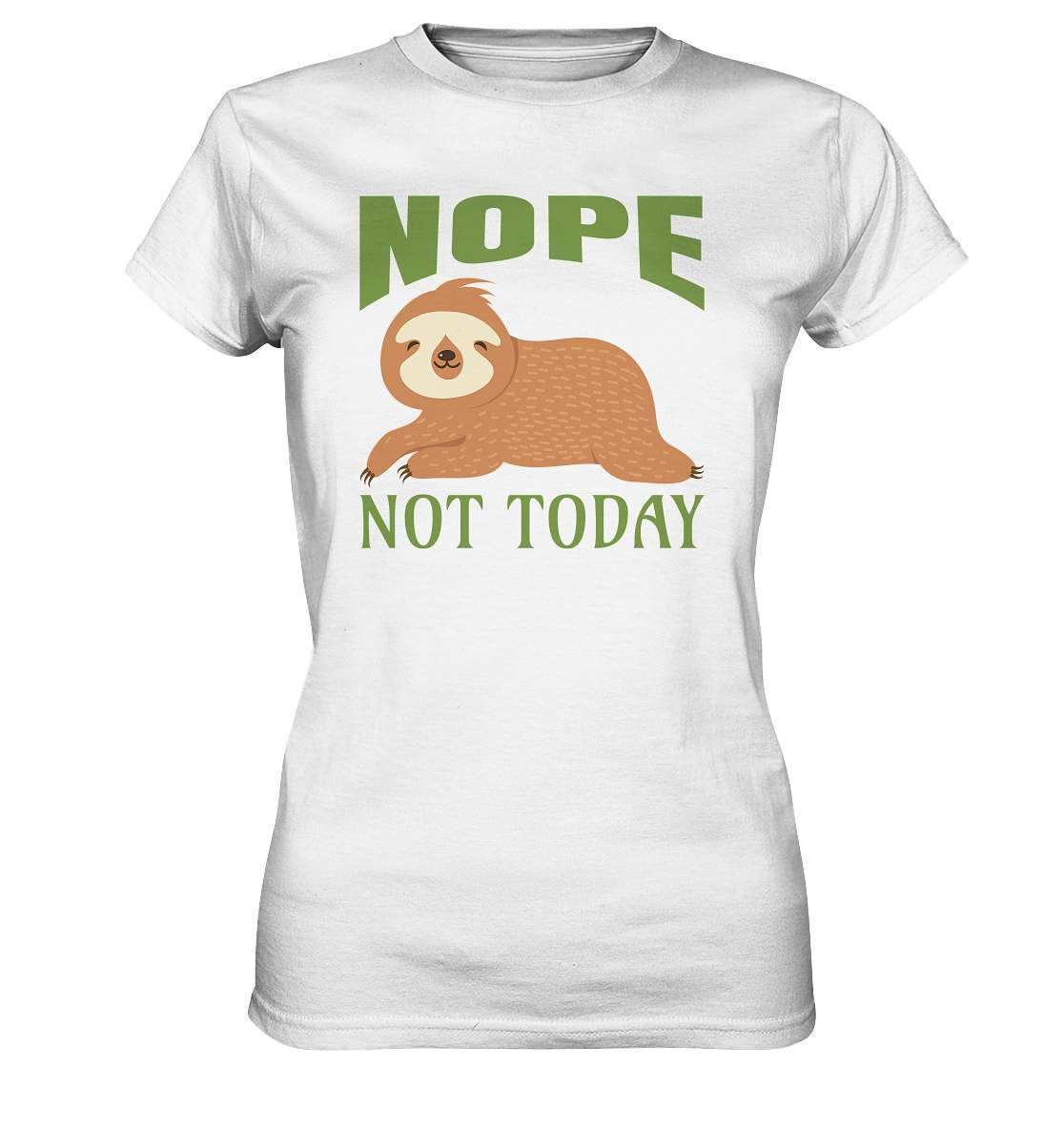 Faultier Nope not Today - Ladies Premium Shirt-3 finger faultier,3 zehen faultier,das faultier,ein faultier,faul,Faultier,faultier shirt,faultier t shirt damen,faultierfarm,faultiermotiv,Nope not Today,riesenfaultier,t-shirt mit faultier