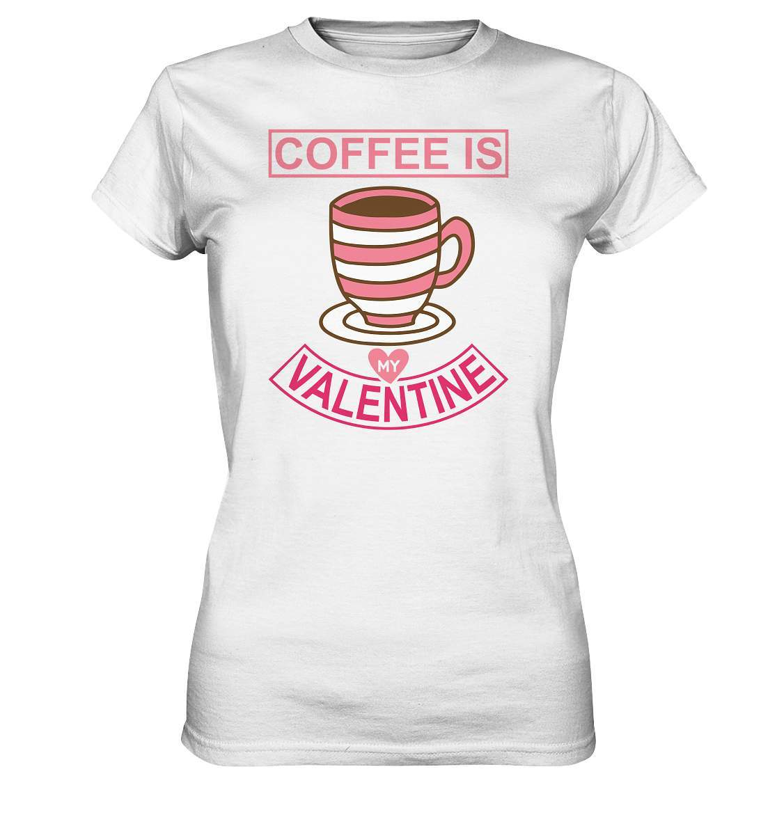 Coffee is my Valentine Valentinstag - Ladies Premium Shirt-14 Februar,Anti Valentinstag,be my valentine,coffee is my valentine,für verliebte,große Liebe,Kaffee,lover,tag der verliebten,valentines day,Valentinstag,Valentinstag Geschenk,Valentinstag Ideen