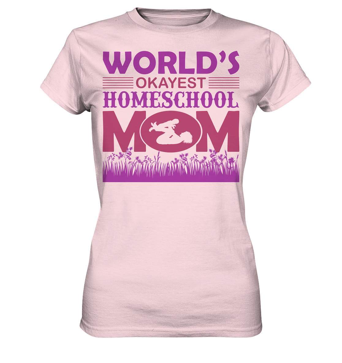 Homeschoolong Dankeschön für Die beste Mama Worlds okayest Homeschool Mom - Ladies Premium Shirt-freies lernen,freilerner,geduld,homeschool,homschooling,lernen,mama,muttertag,pauken,pauker,präsenzpflicht,schulpflicht,zu hause lernen